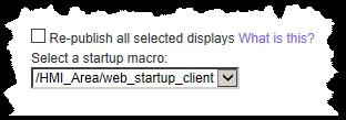 You can change the initial display by selecting an alternative display in the Initial Display column or you can select a startup macro for opening displays on startup.