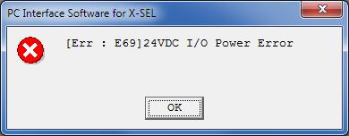 5 24 VDC power supply is not supplied to the standard I/O connector. So, a confirmation dialog box of abnormal 24-V I/O power source is displayed. Check the contents and click the OK Button.