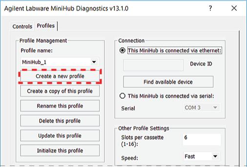 3 Configuring profiles and setting teachpoints Creating Labware MiniHub profiles Creating Labware MiniHub profiles About profiles A VWorks device profile is a collection of settings that manages how