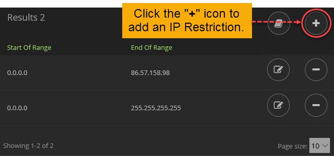 ADD IP RESTRICTIONS (OPTIONAL) When you add an IP restriction, only computers with that public IP address can access the system. From the left-side toolbar, click Restrict IP displayed.