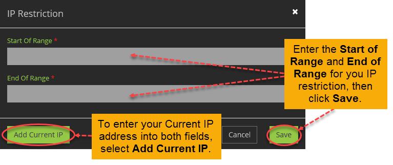 The IP Restriction window Enter Start of Range and End of Range values for this IP Restriction. When finished, click Save.