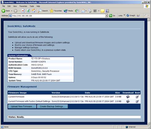 SonicOS Enhanced 3.2.3.0 3. Connect to the management interface: Point the Web browser on your Management Station to 192.168.168.168. The SafeMode management interface displays. 4.