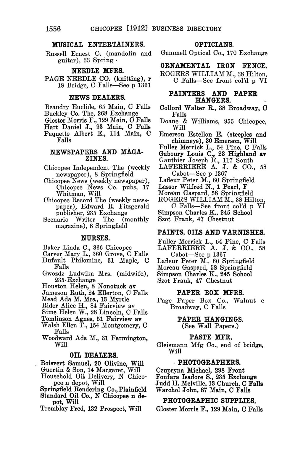 1556 CHICOPEE [1912] BUSINESS DIRECTORY I MUSICAL ENTERTAINERS. Russell Ernest O. (mandolin and guitar), 33 Spring NEEDLE DRS. PAGE NEEDLE CO. (knitting), r 18 Bridge, -See p 1361 NEWS DEALERS.