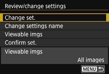 Checking, Changing, or Deleting Settings 4 Check or change the settings. Select an item and press <0>, then check or change the settings on the displayed screen. [Change set.] Change the settings.