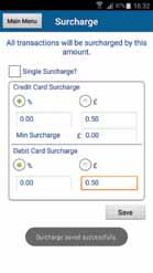 If you use this facility the surcharge will be added to every transaction you process.