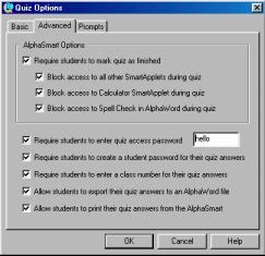 Selecting Advanced Quiz Options AlphaQuiz provides a range of controls to provide security and flexibility in what students can do during a quiz.