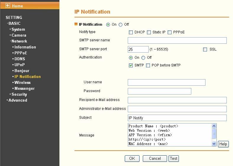 Notify Type: You can select the notify type among DHCP, Static IP, and PPPoE. SMTP Server Name: Type the SMTP server name up to 64 characters, or the IP address of the SMTP server.