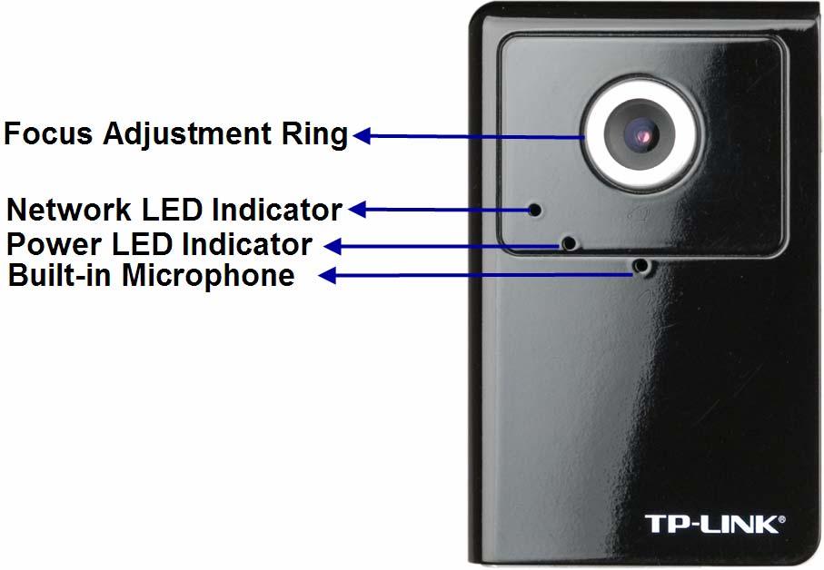 Chapter 2 Physical Overview 2.1 Front View Focus Adjustment Ring: Adjust the focus ring to get a clear image. Network LED Indicator: It lights up when the IP Camera is well connected to the network.