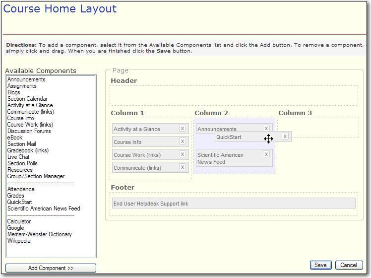Course Title and Description Home Page Components The Home Page Layout You can customize the components available to you and your students on your course home page.