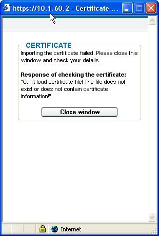 The certificate or the key can also contain errors. In this case, the following message appears on your screen: Additional possible error messages are: Cannot load certificate file!