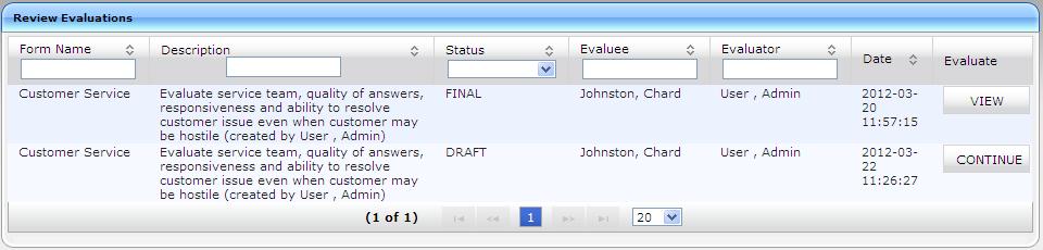 Call Recording Solution To review evaluations: Figure 6-118: Review Evaluations Table 6-64: Review Evaluations Field s Field Form Name Status Evaluee Evaluator Date Form Name used in the evaluation.