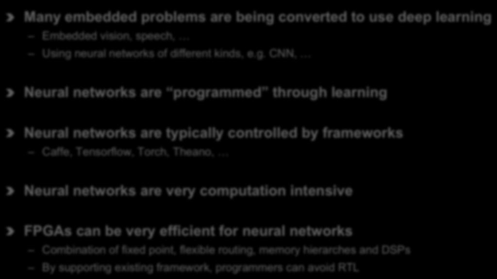 neural networks Combination of fixed point, flexible routing, memory hierarches and DSPs By supporting existing framework, programmers can avoid RTL Output Feature Maps AlexNet Calculations Filter