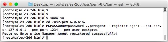 Where: PGPASSWORD=password./pemagent --register-agent --pemserver x.x.x.x --pem-port port --pem-user user_name x.x.x.x specifies the IP address of the PEM server.