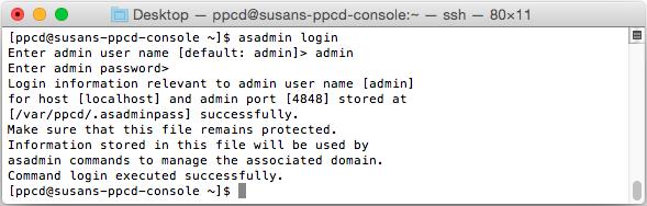 asadmin login The utility will prompt you for authentication information: Enter admin user name [default: admin]> Provide a user name and press Return.