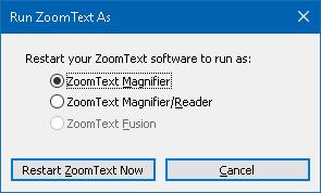 240 Run ZoomText As In certain situations, you may want an installation of ZoomText Magnifier/Reader to startup and run as ZoomText Magnifier. You can do this in the Run ZoomText As dialog box.