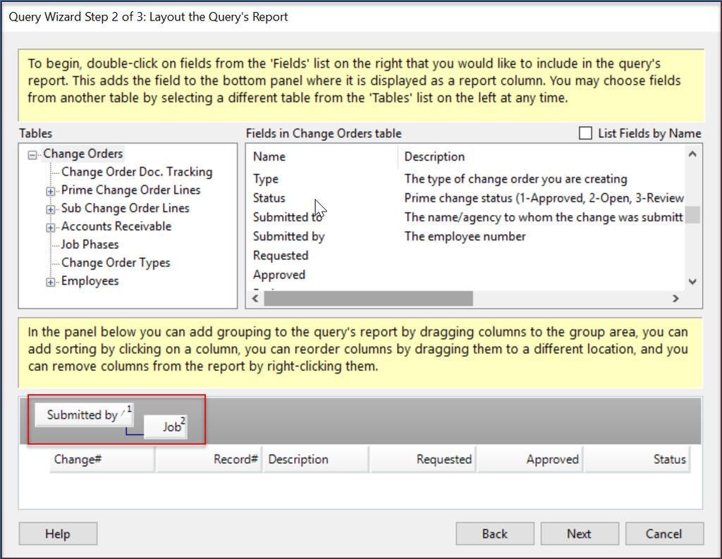 Step 2- Query Layout In the Change Order Table double click Submitted By field In the lower panel remove Status and Job from grey area by dragging back