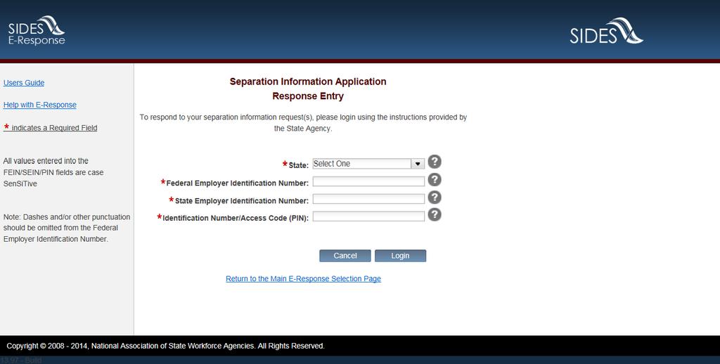 On the LOGIN screen, do the following: Select the appropriate State from the drop-down list; Enter your Federal Employer Identification Number (FEIN) without dashes or other punctuation; Enter your