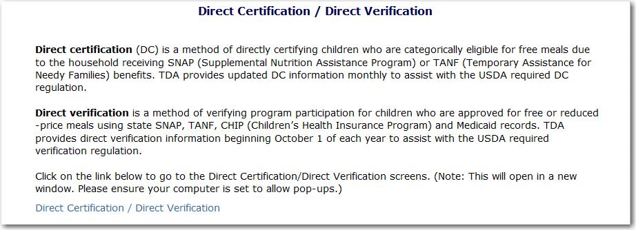 Direct Certification/Direct Verification The Direct Certification/Direct Verification provides authorized users access to the Direct Certification/Direct Verification system from within TX-UNPS.