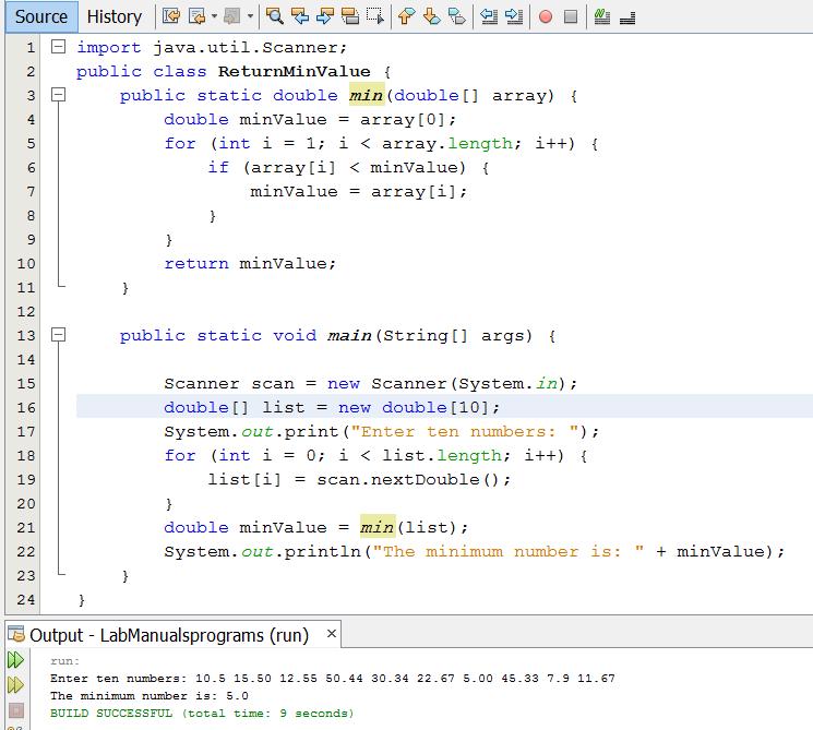 Solution: 1. Open NetBeans and create a new project 2. Create a new java main class and write its name as ReturnMinValue 3. Write the following code inside the class.