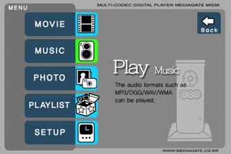 3.6 Play Music Files It is possible to play music files like MP3, OGG, WAV, WMA. Select Music icon in Media Type Selection screen. Music file list will be displayed.