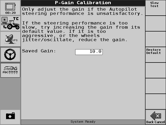 Back Cancel button To manually enter a gain: 1. Press inside the Saved Gain input box and enter a number. If steering performance is too slow, increase the gain from the default value.