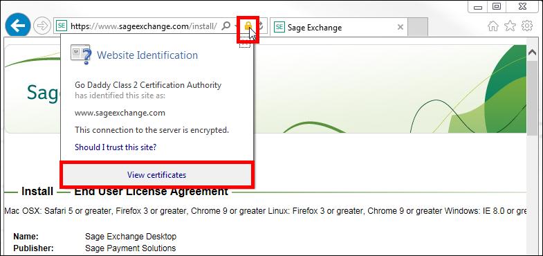 2. Click on the padlock icon in the browser Address bar and then select View certificates. 3. Open the Certification Path tab then click *.sageexchange.com. 4.