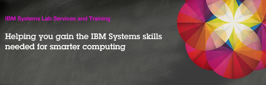 strategies www.ibm.com/training IBM Systems Guaranteed to Run Classes -Make your education plans for classes with confidence!