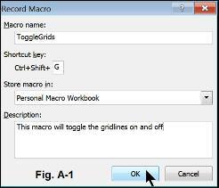 To Record a Macro Steps: 1. On the Developer tab in the Code group, click Record Macro (or display the Visual Basic toolbar and click the Record Macro button). 2. Type a name for the macro.