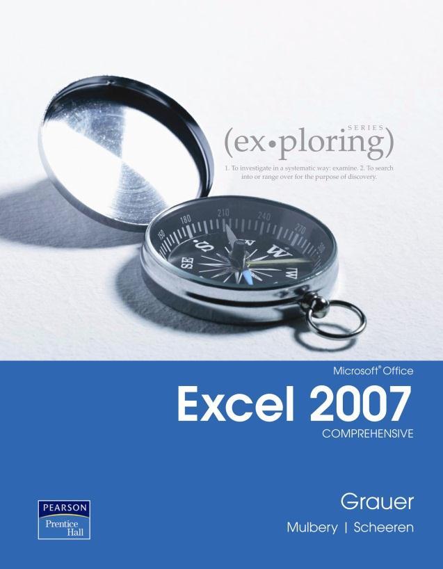 Exploring Microsoft Office Excel 2007 Chapter 5 Data to Information Robert Grauer, Keith Mulbery, Judy Scheeren Committed to Shaping the Next