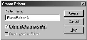 10. Select Printer under Class of new object (fig. 5.4). Then, click OK. The Create Printer window appears (fig. 5.7). Fig. 5.7 Create Printer Window 11.