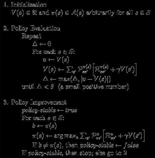 Policy iteration Iteratively evaluate VV ππ and improve the policy