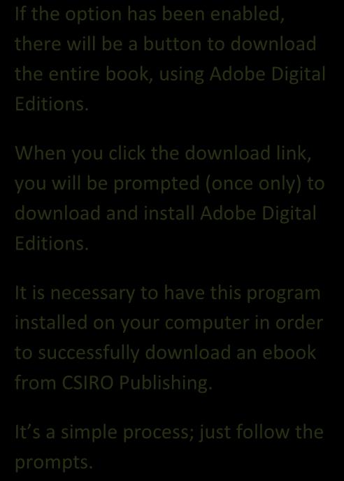 9 Download the Whole Book If the option has been enabled, there will be a button to download the entire book, using Adobe Digital Editions. Download. Click here to download the whole book to your computer.