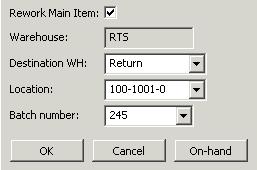 Rework the Main Item for instances such as customer returns further information is then specified Warehouse where the Main Item to consume in the Rework process is stored Location where the Main Item