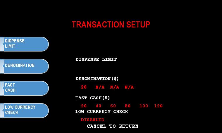 3.5 TRANSACTION SETUP 3.5.1 DISPENSE LIMIT The dispense limit is the maximum amount of money a customer can withdraw in a single transaction.