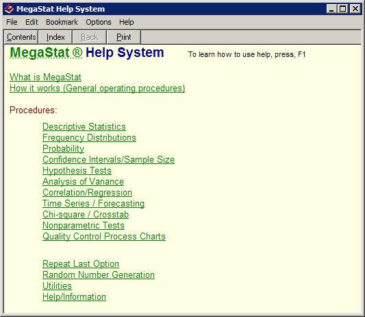 Help/Information Help System This option displays the full MegaStat help program. The How it works (General Operating Procedures) section contains all of the information in this tutorial.