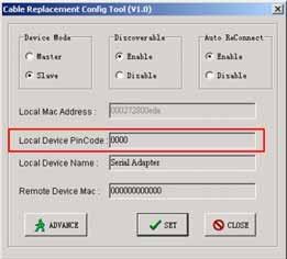 Local Device PinCode (default is 0000) Select Secure Connection. Enter PIN code (length <=12 digits), default PIN code is 0000. Enter the PIN code (e.g.0000) keep it the same as the remote Bluetooth device, so pairing can be done between these two devices.