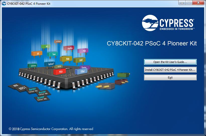Software Installation 3. Click Install CY8CKIT-042 PSoC 4 Pioneer Kit to start the kit installation, as shown in Figure 2-1. Figure 2-1. Kit Installer Screen 4.