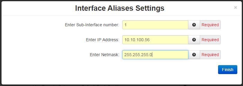 2. In the Internet Aliases table click Add. 3. Enter the Sub-Interface # (1,2,3...), IP Address (10.10.100.56 in this case) and subnet mask (255.255.255.0 in this case). 4. Click Finish. 5.