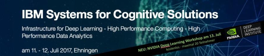 IBM Systems for Cognitive Solutions Registration: https://www- 01.ibm.com/events/wwe/grp/grp308.nsf/Agenda.xsp?