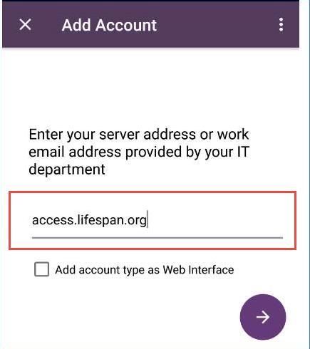Tap Get Started. 3. In the Address field, type access.lifespan.