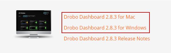 2.4.1 How to download Drobo Dashboard application Go to the Start Drobo B810n page and click the appropriate Drobo Dashboard installation file based on the operating system (Windows/Mac) you are
