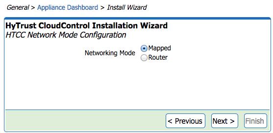 Mapped Mode Running the HTCC Installation Wizard 1. On the HTCC Network Mode Configuration page, select Mapped as the Networking Mode, and click Next.