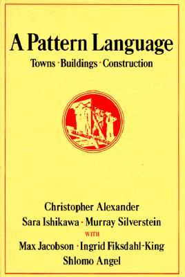 Sources A Pattern Language: Towns, Buildings, Construction : Christopher