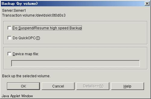 Backup window Perform the following operation to display the [Backup (by volume)] window: Selection on the Transaction Volume list view Normal Transaction Volume Operation Select [Backup] from the