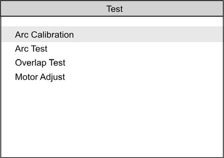 7 TEST AND ADJUSTMENT The TEST menu allows the user to make calibration and electric arc test, the overlapping test and the motor adjusting.
