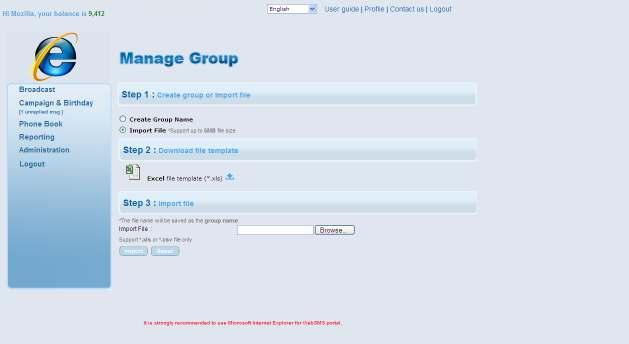To import a contact group 1. Click at the Add Group button; the above page will be displayed on screen. 2. Click at Import File link. 3. Select the file to be inserted. 4.
