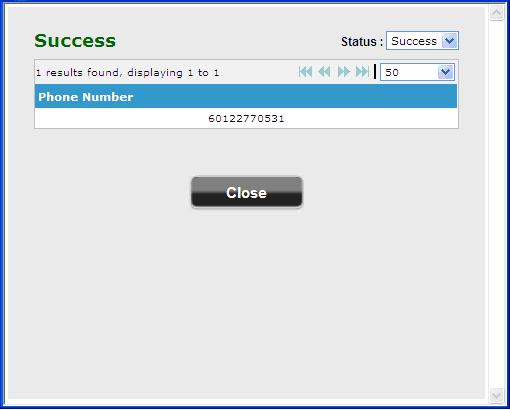 To view outbox details 1. To view outbox details that shown the phone number, press the pending/ Failed/ Success hyperlink. 2.