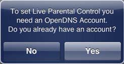 Parental Controls Parental Controls allow you to control the Internet content on your home network. To set up Parental Controls: 1. Tap Parental Controls.