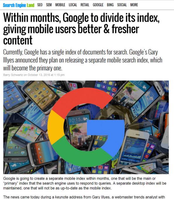 More changes are coming Google releasing a separate mobile index Mobile will become primary More up to date for trending