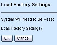 2 Load Factory Settings Load Factory Settings will return all the configuration of the Chassis to the factory default settings include the IP and Gateway address.